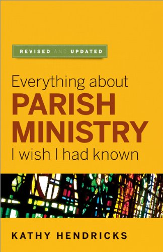 Everything about Parish Ministry: I Wish I Had Known (More Parish Ministry Resources)