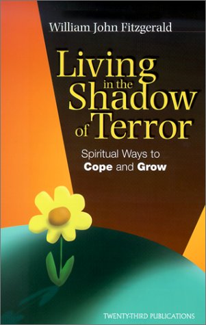Living in the Shadow of Terror: Spiritual Ways to Cope and Grow (Inspirational Reading for Every Catholic)