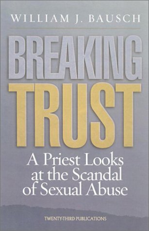 Breaking Trust: A Priest Looks at the Scandal of Sexual Abuse (World According)