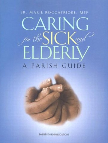 Caring for the Sick and Elderly: A Parish Guide