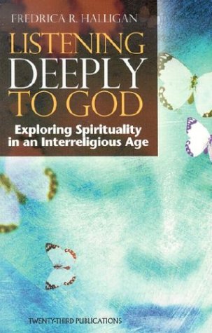 The Listening Deeply to God: Exploring Spirituality in an Interreligious Age