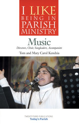 Music: Directors, Choir, Songleaders, Accompanists (I Like Being in Parish Ministry)