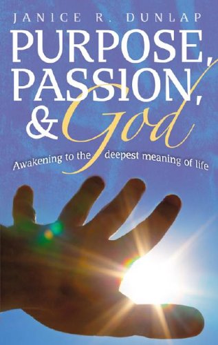 Purpose, Passion and God: Awakening to the Deepest Meaning of Life