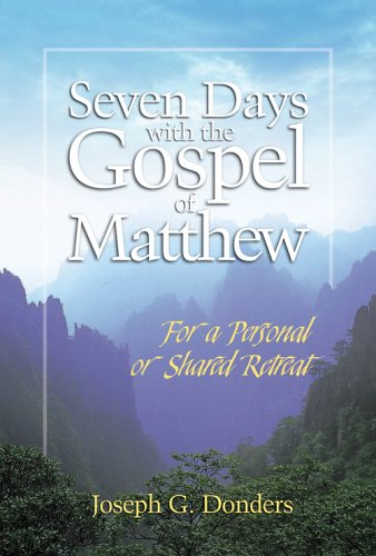 Seven Days with the Gospel of Matthew: For a Personal or Shared Retreat