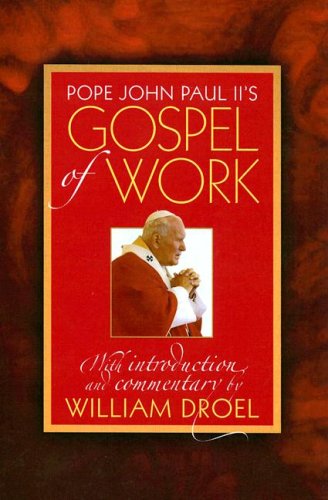 Pope John Paul II's Gospel of Work: With Introduction and Commentary