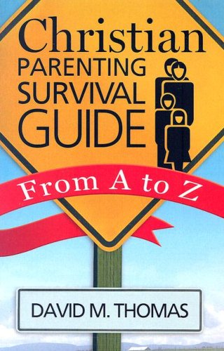 Christian Parenting Survival Guide From A to Z