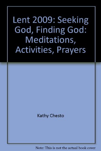 Lent 2009: Seeking God, Finding God: Meditations, Activities, Prayers