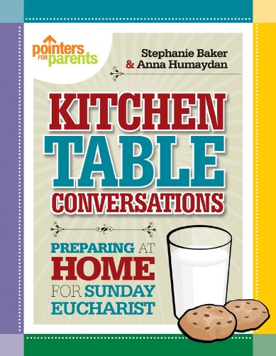 Kitchen Table Conversations: Preparing at Home for Sunday Eucharist (Pointers for Parents)
