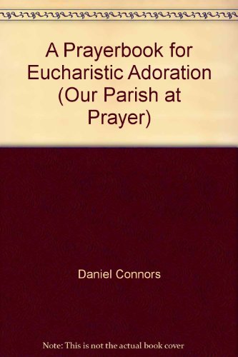 Prayerbook for Eucharistic Adoration (Our Parish at Prayer)