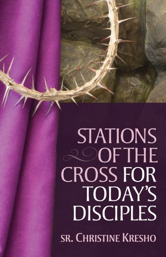 Praying the Stations: Stations of the Cross for Today's Disciples