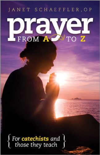 For Catechists and Those They Teach: Prayer from A to Z