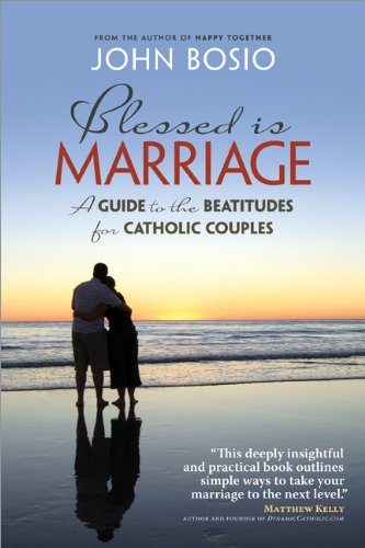 Blessed is Marriage: A Guide to the Beatitudes for Catholic Couples