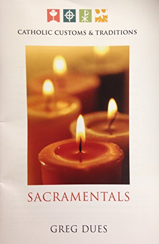 Catholic Customs and Traditions: Sacramentals