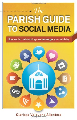 The Parish Guide to Social Media: How social networking can recharge your ministry