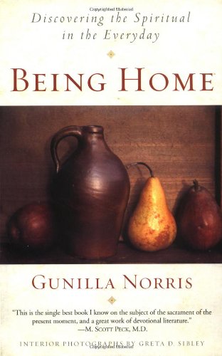 Being Home: Discovering the Spiritual in the Everyday