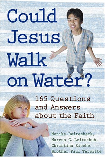 Could Jesus Walk on Water?: 164 Questions and Answers About the Faith