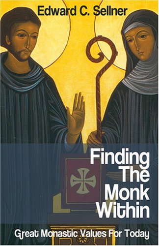 Finding the Monk Within: Great Monastic Values for Today