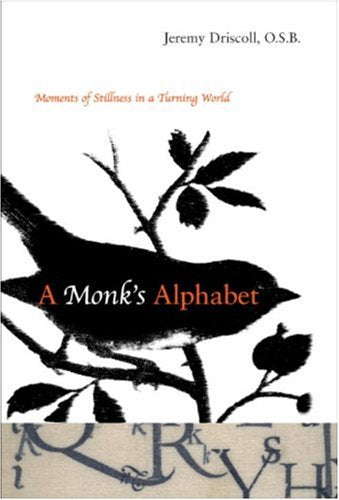 A Monk's Alphabet: Moments of Stillness in a Turning World