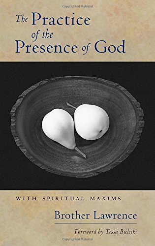 The Practice of the Presence of God: With Spiritual Maxims