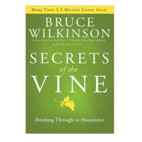 Secrets of the Vine: Breaking Through to Abundance (Breakthrough Series)