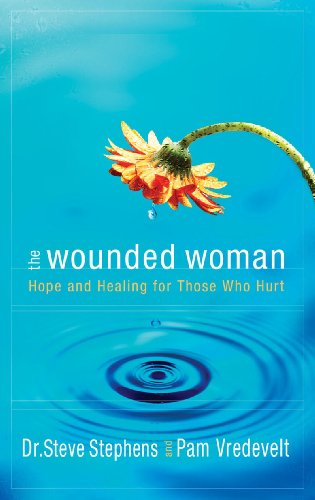 The Wounded Woman: Hope and Healing for Those Who Hurt