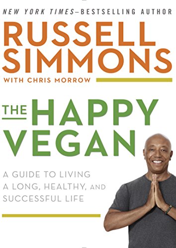 The Happy Vegan: A Guide to Living a Long, Healthy, and Successful Life