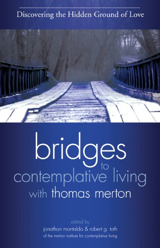 Discovering the Hidden Ground of Love (Bridges to Contemplative Living with Thomas Merton)