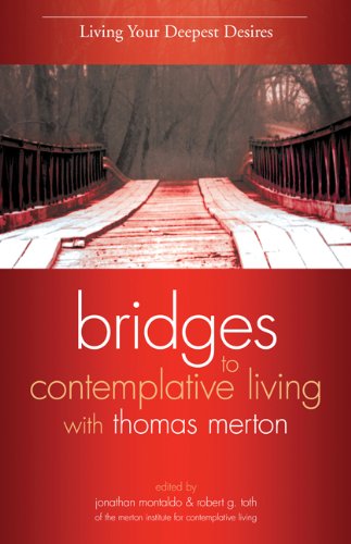 Living Your Deepest Desires (Bridges to Contemplative Living with Thomas Merton)