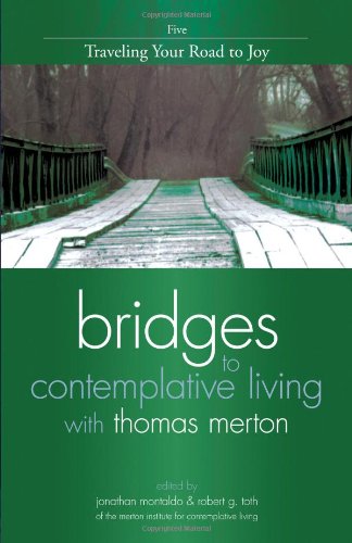 Traveling Your Road to Joy (Bridges to Contemplative Living With Thomas Merton)