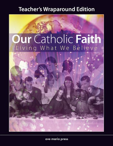 Our Catholic Faith: Living What We Believe Teacher's Wraparound Edition