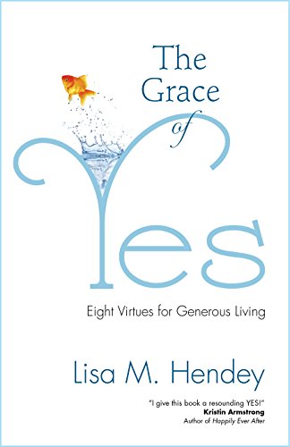 The Grace of Yes: Eight Virtues for Generous Living