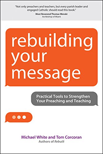 Rebuilding Your Message: Practical Tools to Strengthen Your Preaching and Teaching (Rebuilt Parish Book)