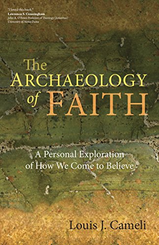 The Archaeology of Faith: A Personal Exploration of How We Come to Believe