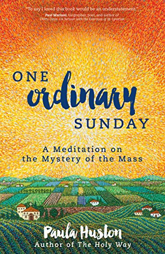 One Ordinary Sunday: A Meditation on the Mystery of the Mass