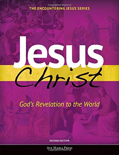 Jesus Christ: God's Revelation to the World (Encountering Jesus)