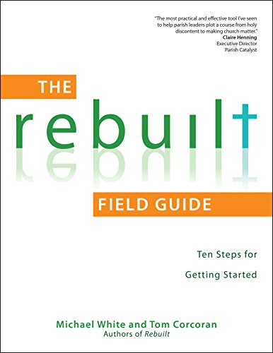 The Rebuilt Field Guide: Ten Steps for Getting Started (A Rebuilt Parish Book)