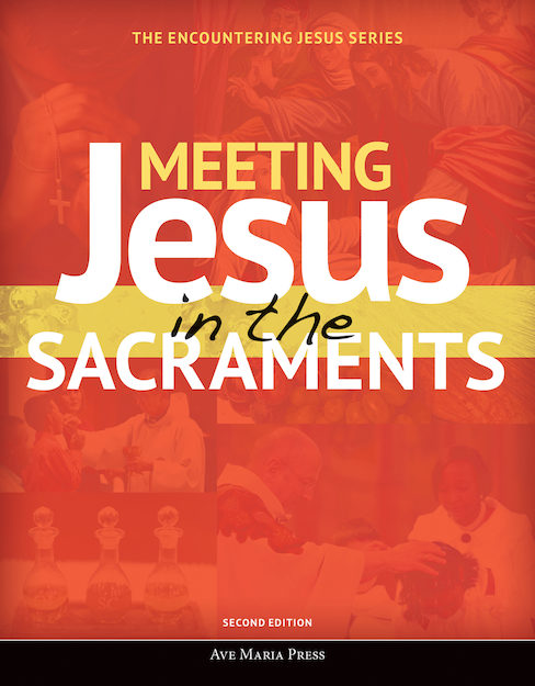 Meeting Jesus in the Sacraments Student Text (Second Edition)