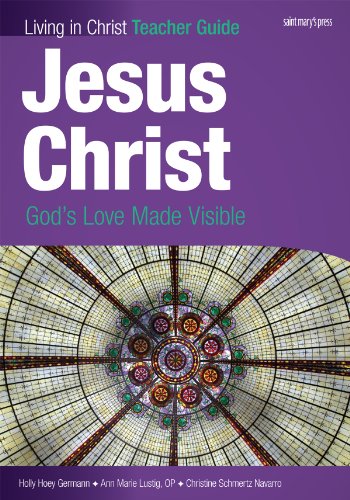 Jesus Christ (Teaching Guide): God's Love Made Visible (Living in Christ)