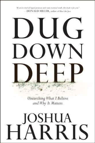 Dug Down Deep: Unearthing What I Believe and Why It Matters