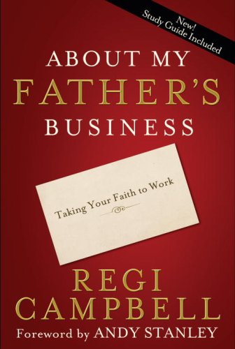 About My Father's Business: Taking Your Faith to Work