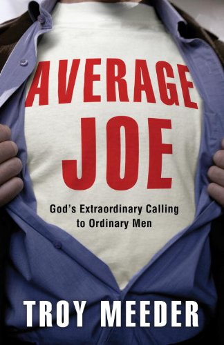 Average Joe: God's Extraordinary Calling to Ordinary Men