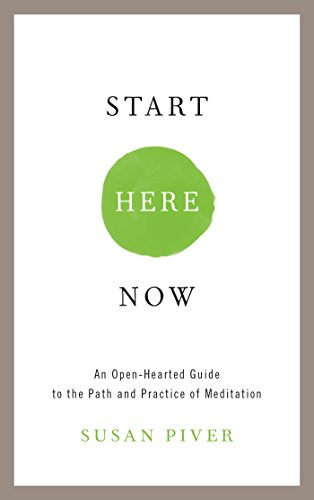 Start Here Now: An Open-Hearted Guide to the Path and Practice of Meditation