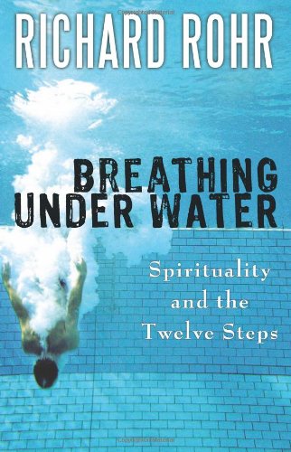 Breathing Under Water: Spirituality and the Twelve Steps