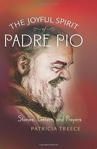 The Joyful Spirit of Padre Pio: Stories, Letters, and Prayers