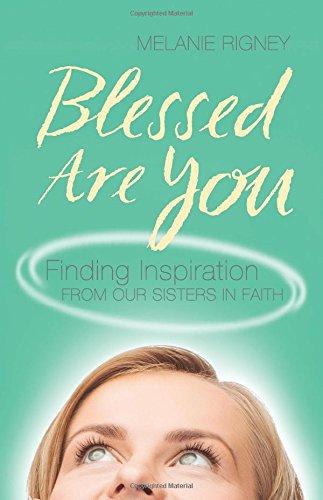 Blessed Are You: Finding Inspiration from Our Sisters in Faith