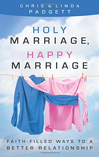 Holy Marriage, Happy Marriage: Faith-Filled Ways to a Better Relationship