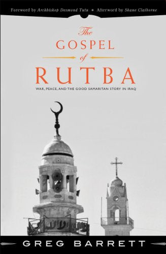 The Gospel of Rutba: War, Peace, and the Good Samaritan Story in Iraq