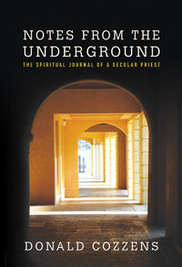 Notes From the Underground; The Spiritual Journal of a Secular Priest