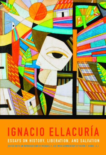 Ignacio Ellacuria: Essays on History, Liberation, and Salvation