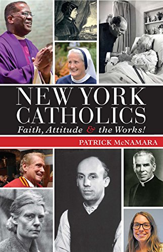 New York Catholics: Faith, Attitude & the Works